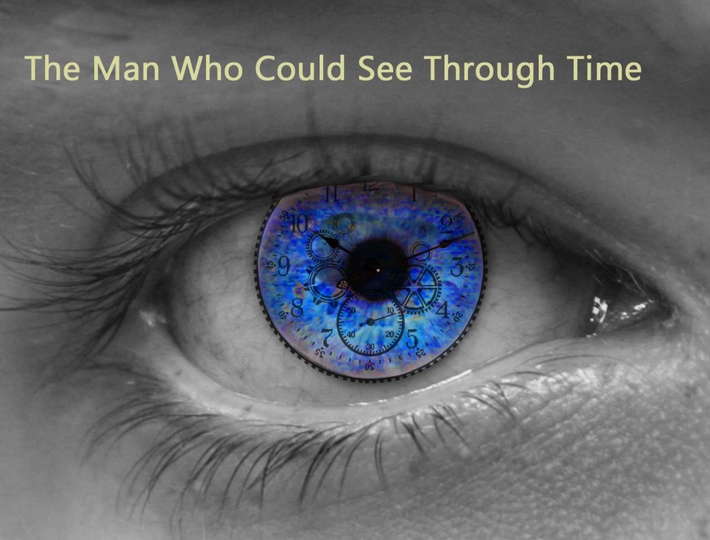 The Man Who Could See Through Time